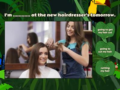 The causative: Have - Get something done