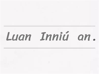 Unjumble the T.O.B Sentence- Gaeilge