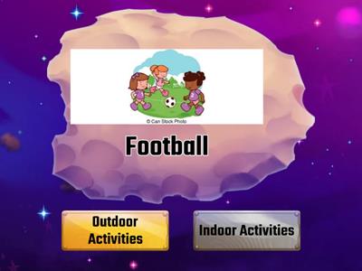 Indoor or Outdoor Activities?