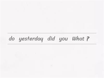 Put the words in order to form Past Simple questions. 