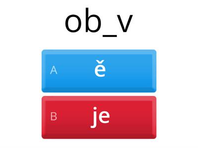 1. Vyber - ě - nebo  -je-  