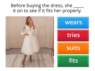 suit/fit/match/go with/try on/wear