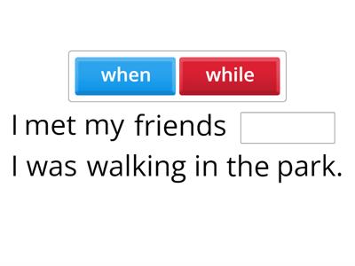 Past Simple i Past Continuous: while/When