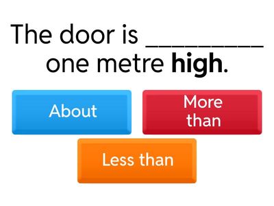 About, More than or Less Than a Metre?