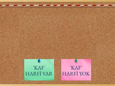  'KAF' HARFİ VAR MI ? YOK MU ?