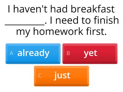Present Perfect (just, already, yet, never, ever) 