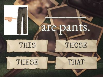 THIS / THAT / THESE / THOSE.