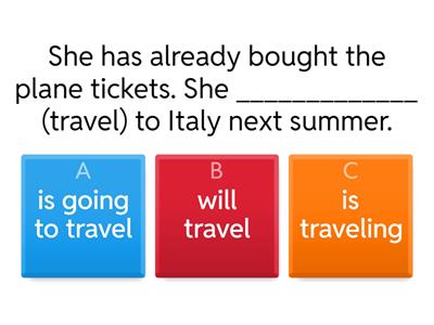 PRESENT CONTINUOUS, WILL OR BE GOING TO.