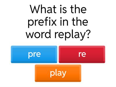  Prefix QUIZ  re, un, pre