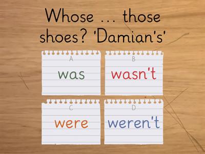 Was / Were / Wasn't / Weren't