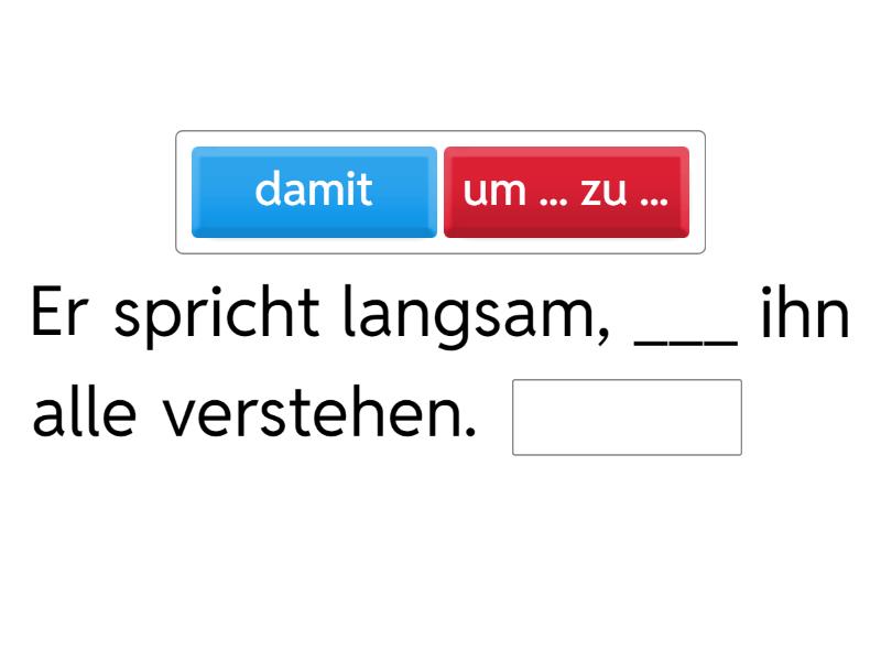 um zu oder damit Uzupełnij zdanie