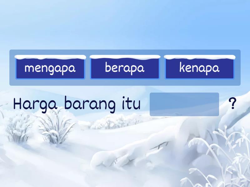 Ayat tanya complete the sentence
