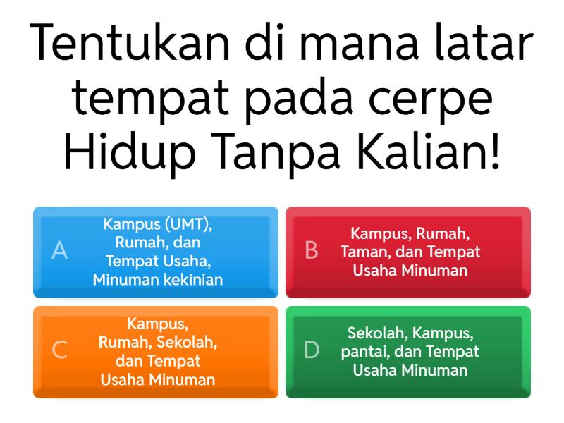 TENTUKANLAH UNSUR YANG TERDAPAT PADA CERPEN HIDUP TANPA KALIAN - Quiz